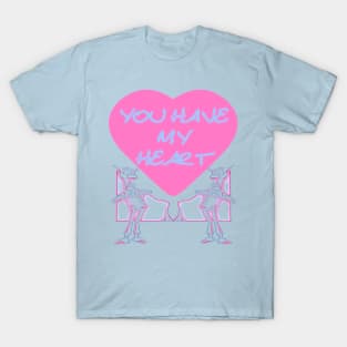 You Have My Heart T-Shirt